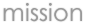 Mission